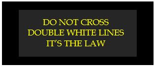 do not cross double white lines its the law